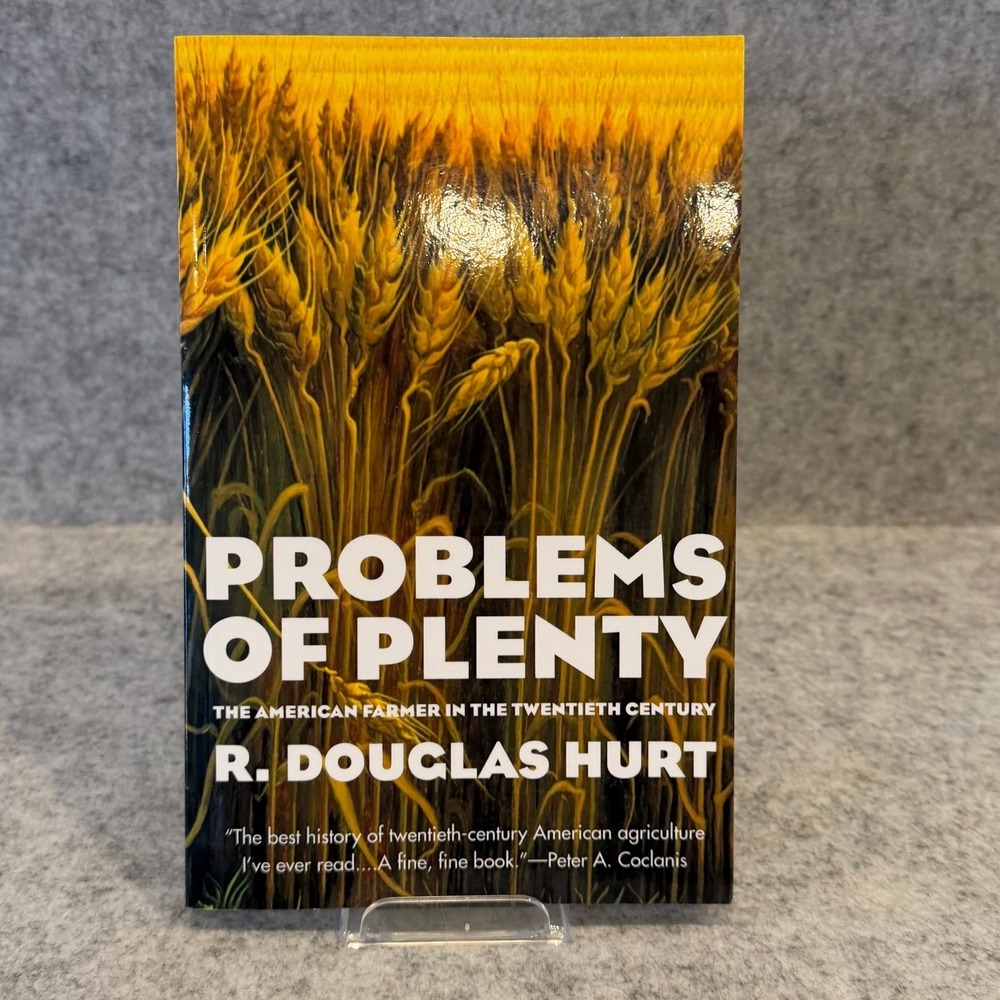 Problems of Plenty: The American Farmer in the 20th Century by R. Douglas Hurt